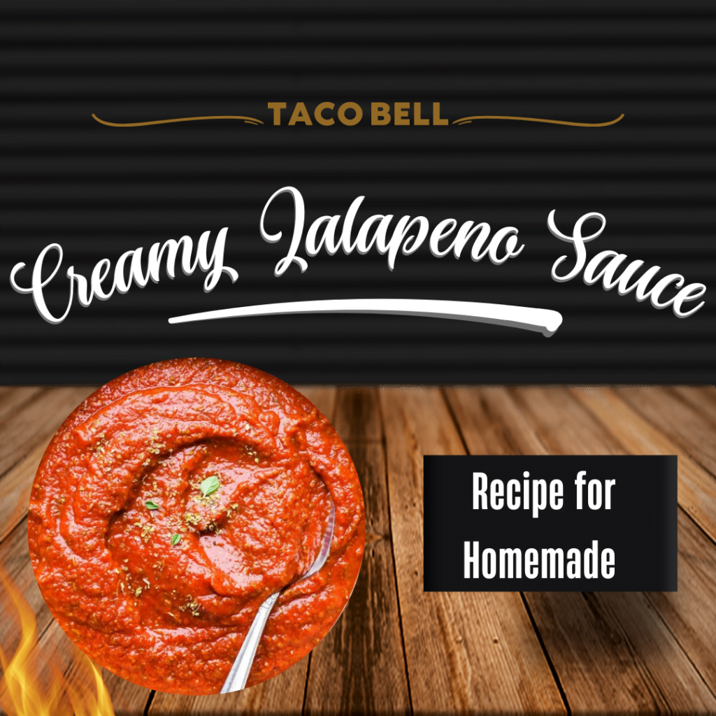 Taco Bell’s Creamy Jalapeno Sauce