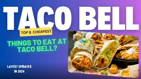 Cheapest Things to Eat at Taco Bell